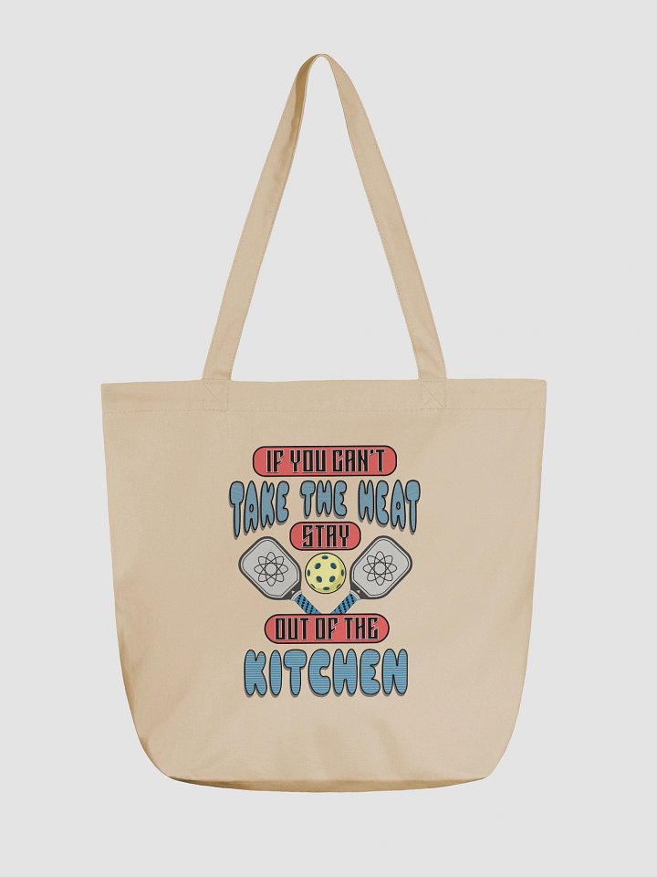 If You Cant Take The Heat Stay Out Of The Kitchen Pickleball Bold Statement Eco-Friendly Tote Bag product image (5)