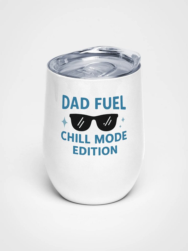 Dad Fuel Wine Tumbler – Chill Mode Edition product image (1)