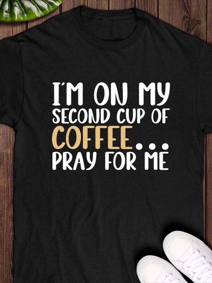 I’m on My Second Cup of Coffee… Pray for Me T-Shirt product image (1)