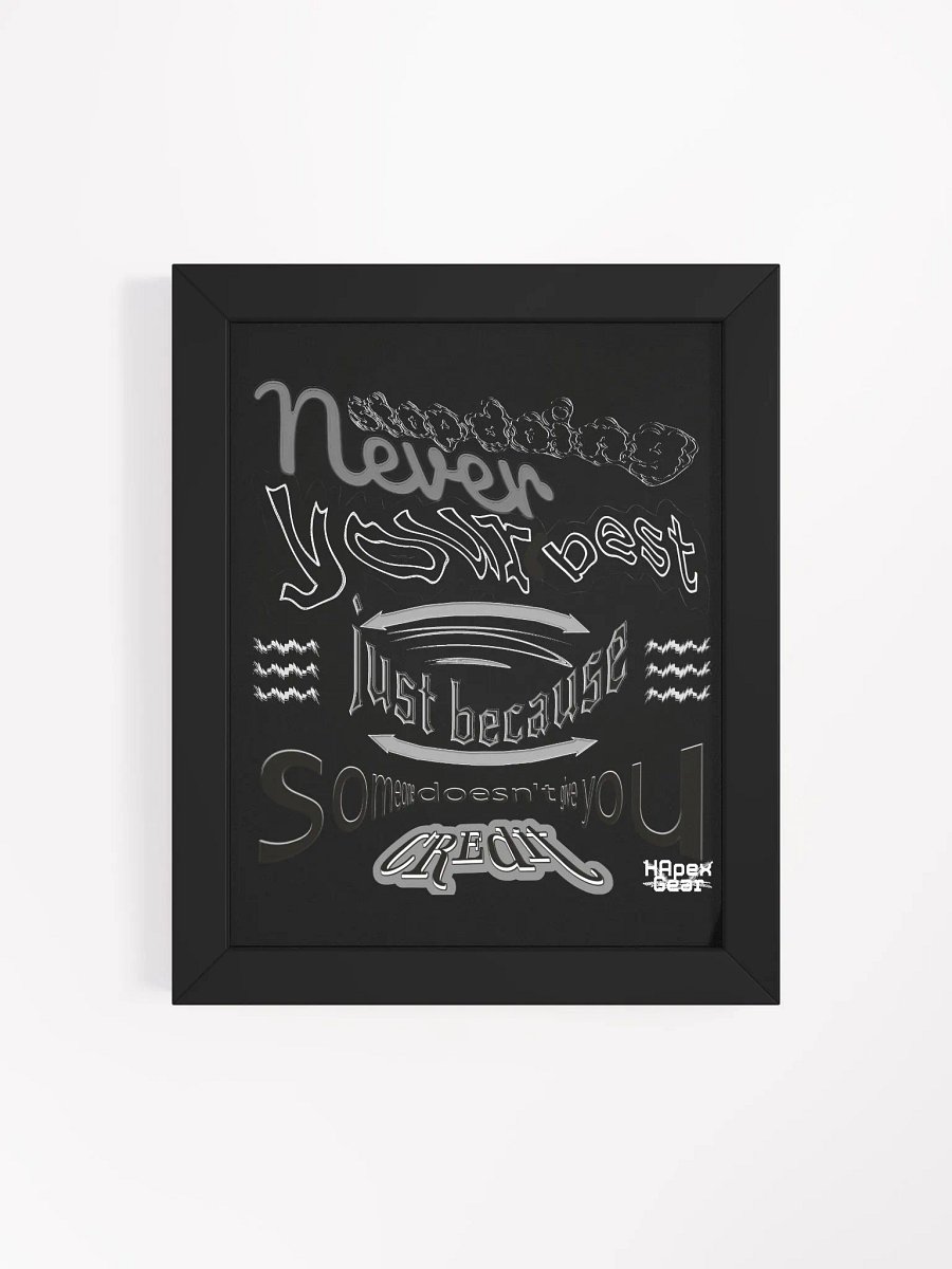 Never stop doing your best just because someone doesn't give you credit. - Framed - Black - High-Quality Poster product image (4)
