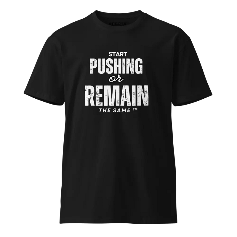 START PUSHING OR REMAIN THE SAME