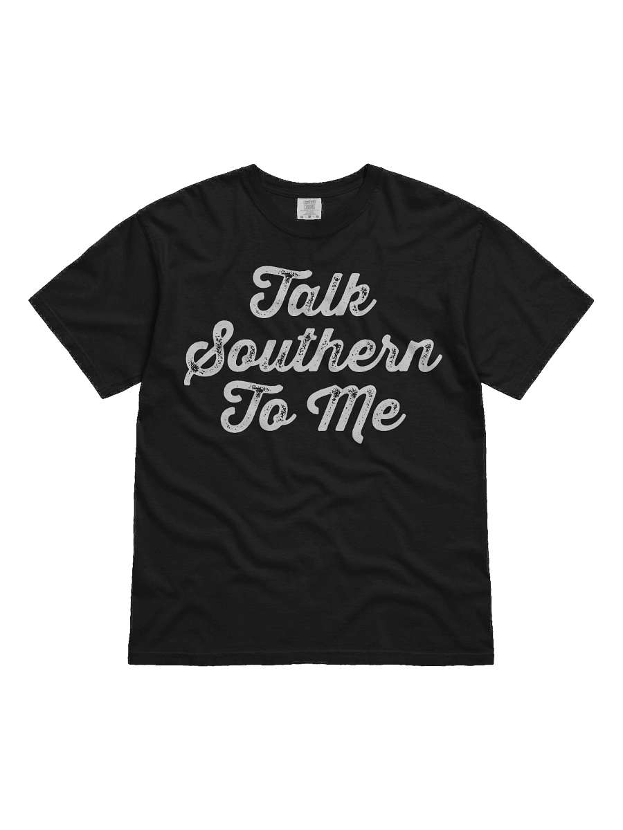 Talk Southern to Me Comfort Colors T-shirt product image (1)