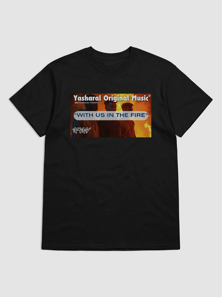 Yasharal Original Music: With Us In The Fire | T-Shirt product image (1)