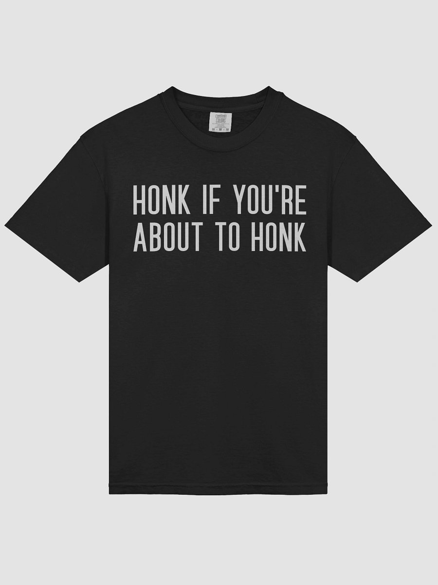 Honk If You're About To Honk T Shirt product image (18)