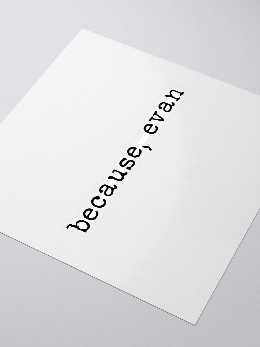 Because, Evan Buddie Quote Sticker product image (3)