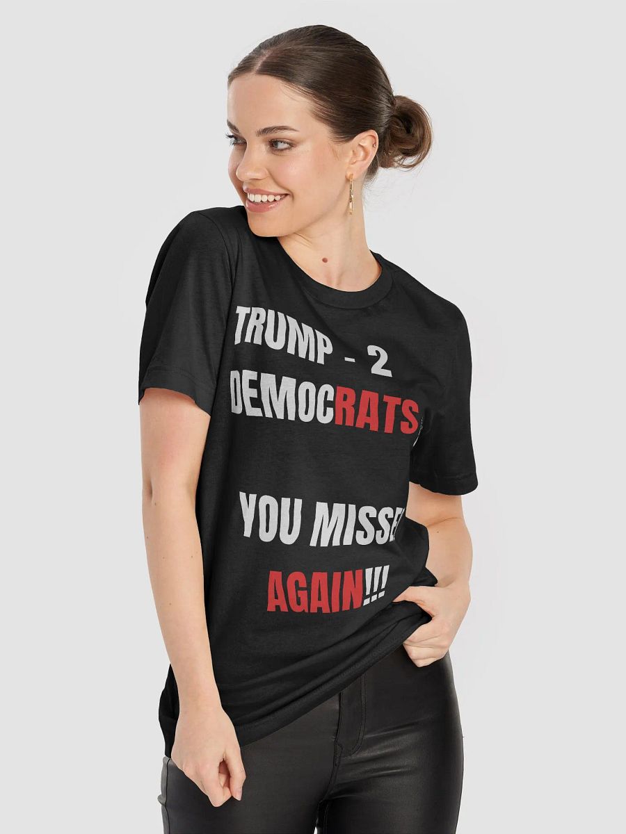 TRUMP VS DEMOCRATS YOU MISSED AGAIN T-SHIRT product image (62)