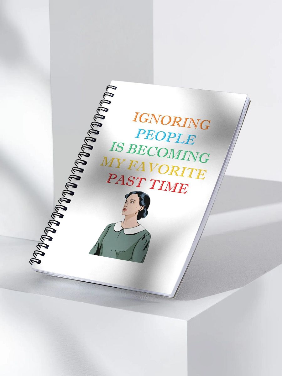 Ignoring People Is Becoming My Favorite Past Time Spiral Notebook product image (3)