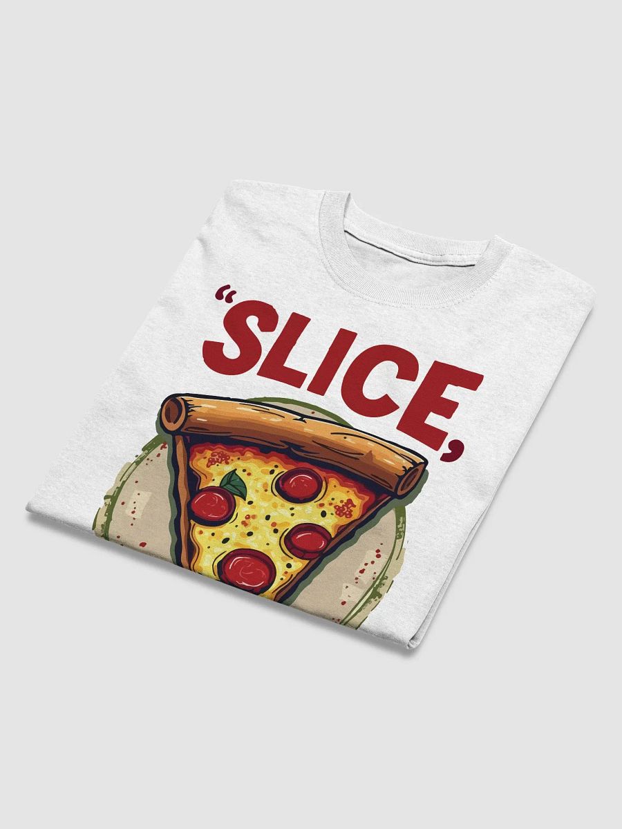 "Slice, Slice, Baby" T-Shirt product image (3)