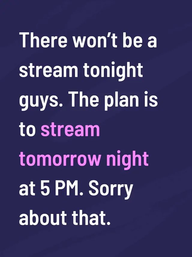 We’re going to postpone the stream till tomorrow. #workinglate 
