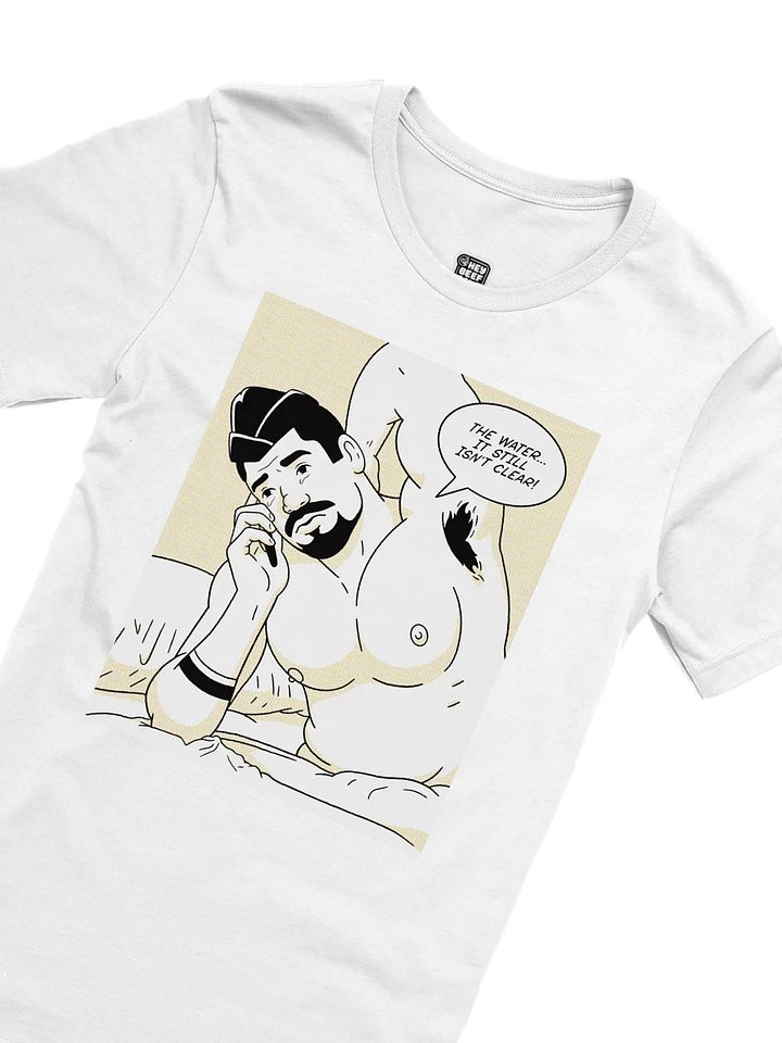 "The Water... It Still Isn't Clear!" Tee product image (2)