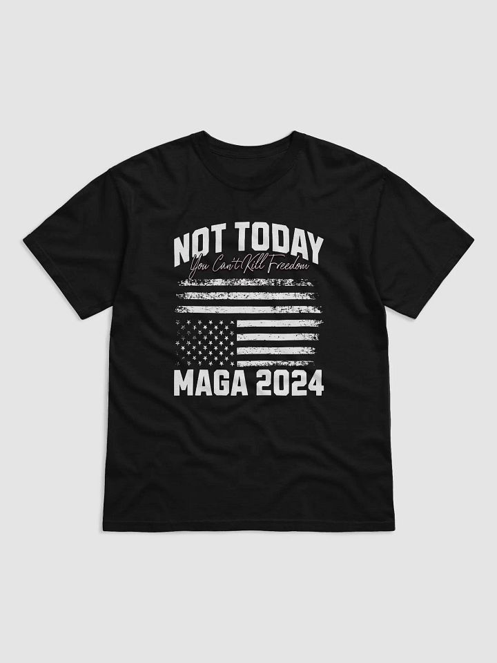 Not Today! You Can't Kill Freedom Maga 2024 Donald Trump Lives High Quality T-shirt Unisex product image (2)