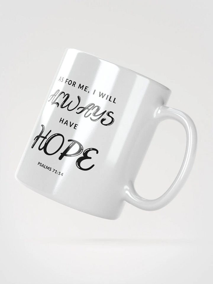 As For Me, I Will Always Have Hope Psalms 71:14 White Glossy Mug 11/15/20oz product image (2)