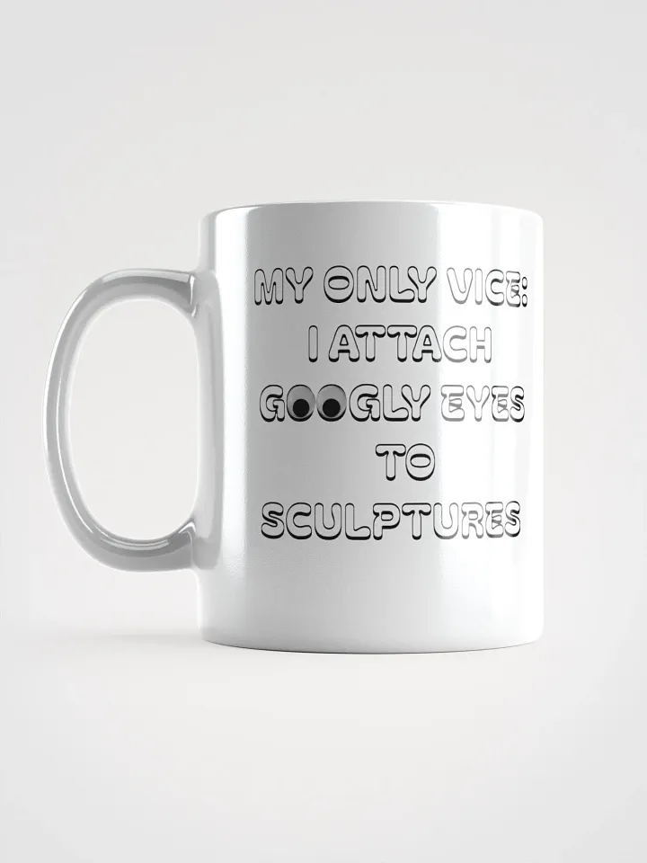 My Only Vice: Attaching Googly Eyes To Sculptures Funny White Mug product image (7)