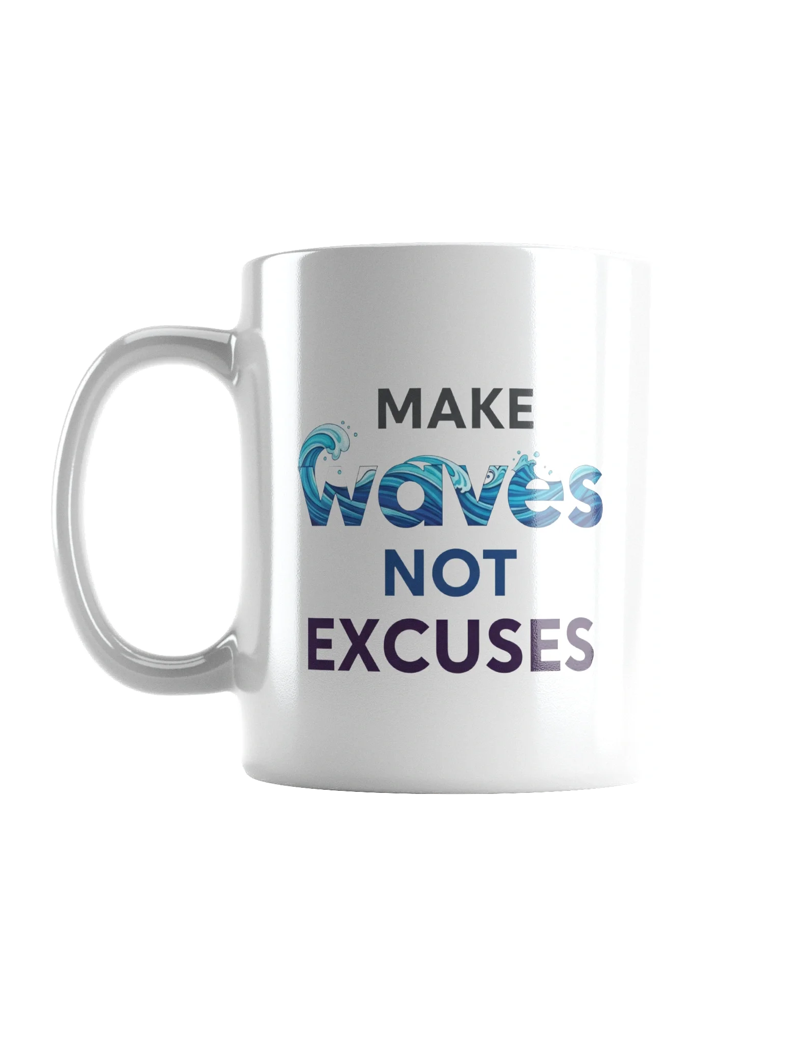 Make Waves Not Excuses Mug – Motivational Coffee Cup for Ambitious Go-Getters product image (1)
