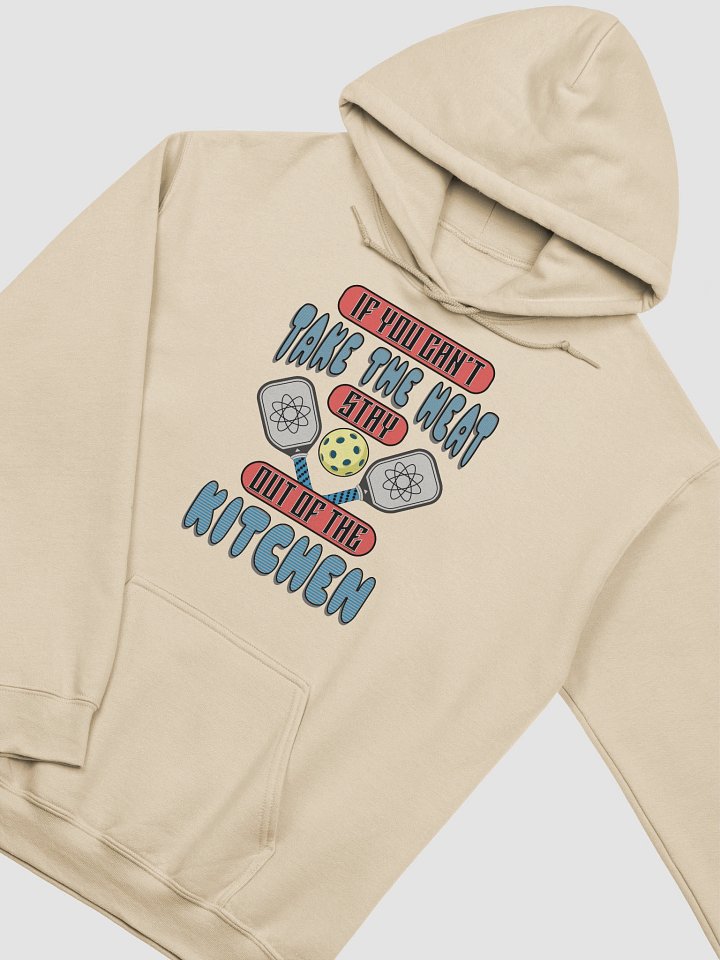 If You Cant Take The Heat Stay Out Of The Kitchen Pickleball Passion Classic Hoodie product image (20)