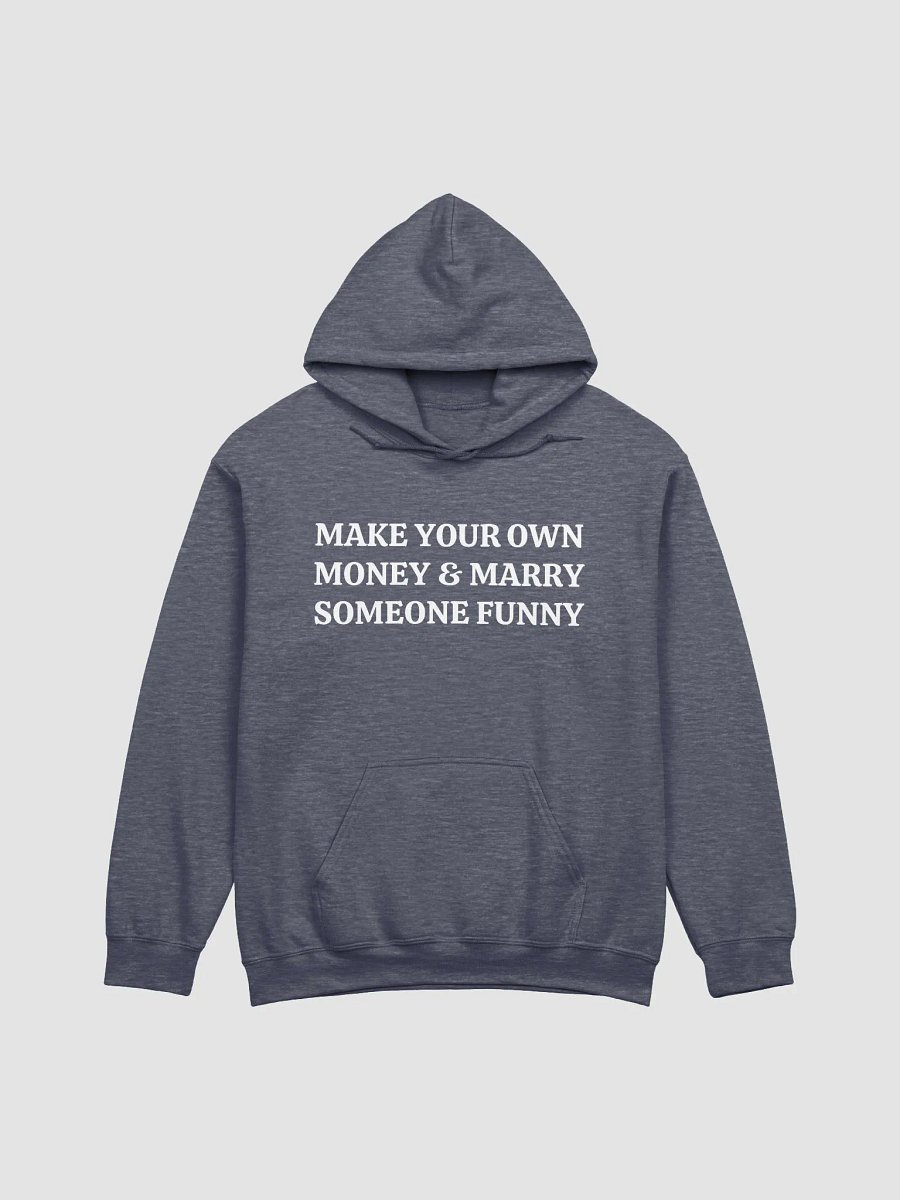 MAKE YOUR OWN MONEY & MARRY SOMEONE FUNNY Classic Hoodie product image (1)
