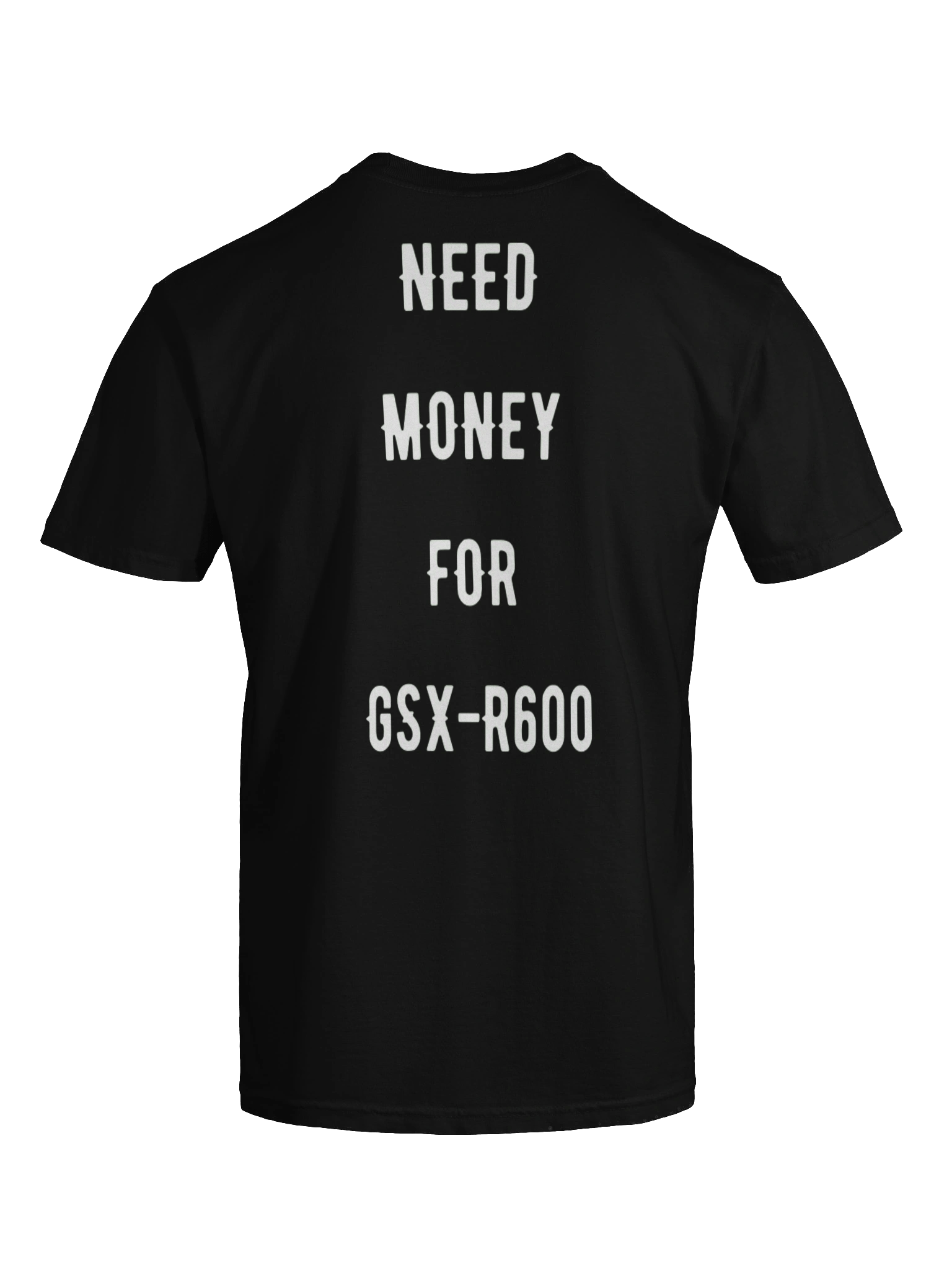 need money for gsx-r600 | tee product image (4)