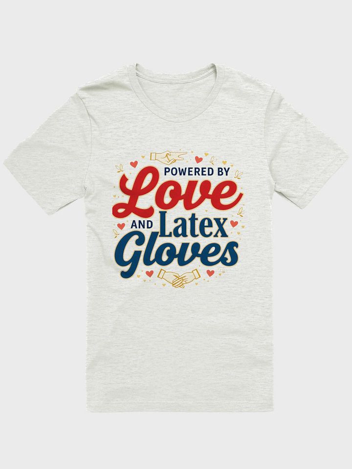 Powered by Love and Latex Gloves Graphic T-shirt product image (4)