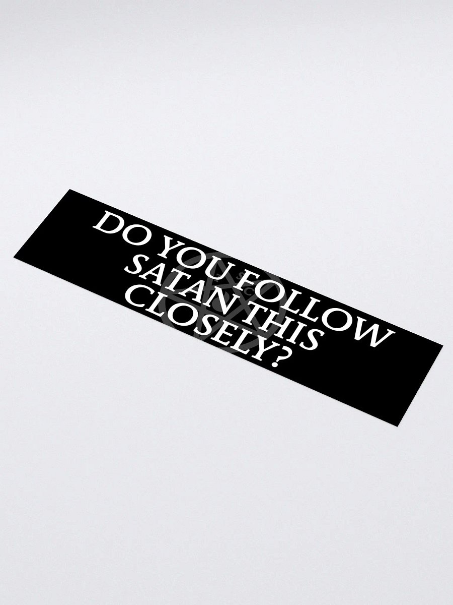 "Do You Follow Satan This Closely?" - Bumper Sticker product image (1)
