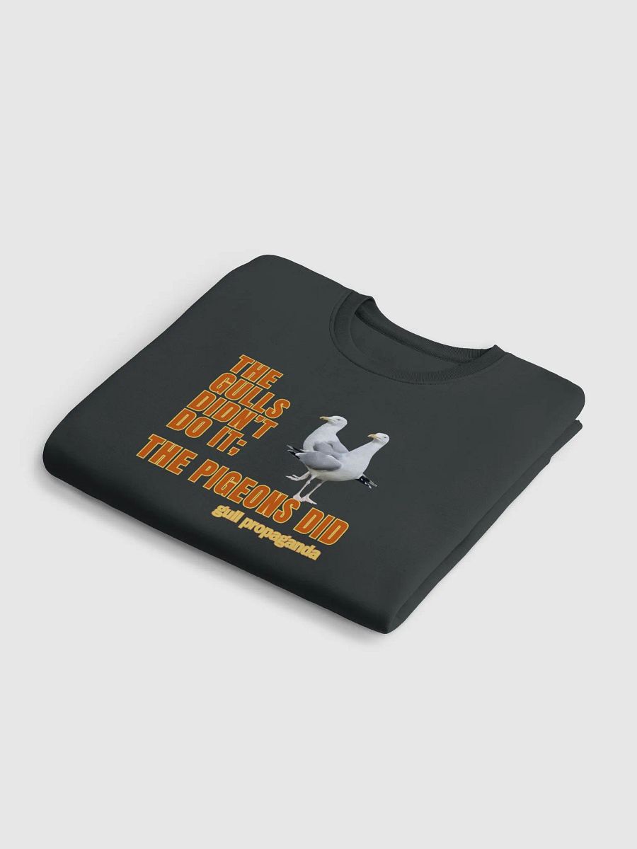 The Gulls Didn't Do it; The Pigeons Did - Gull propaganda Unisex Sweatshirt product image (16)
