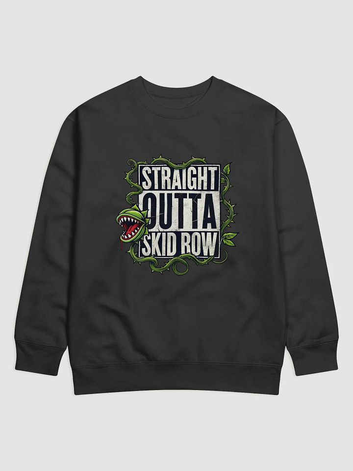 Straight Outta Skid Row Little Shop of Horrors Sweatshirt – Premium Fleece Crewneck product image (1)