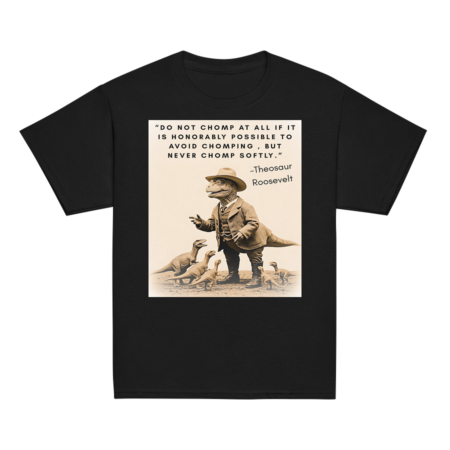 Theosaur Roosevelt - Never Chomp Softly Funny Historical Dino Shirt product image (7)