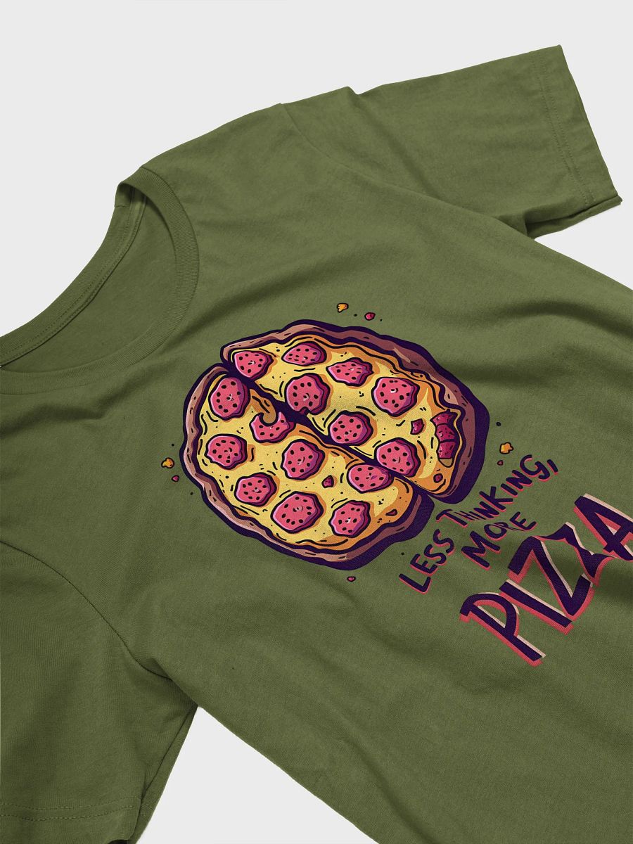 Pizza Brain - Less thinking, More Pizza T Shirt product image (3)