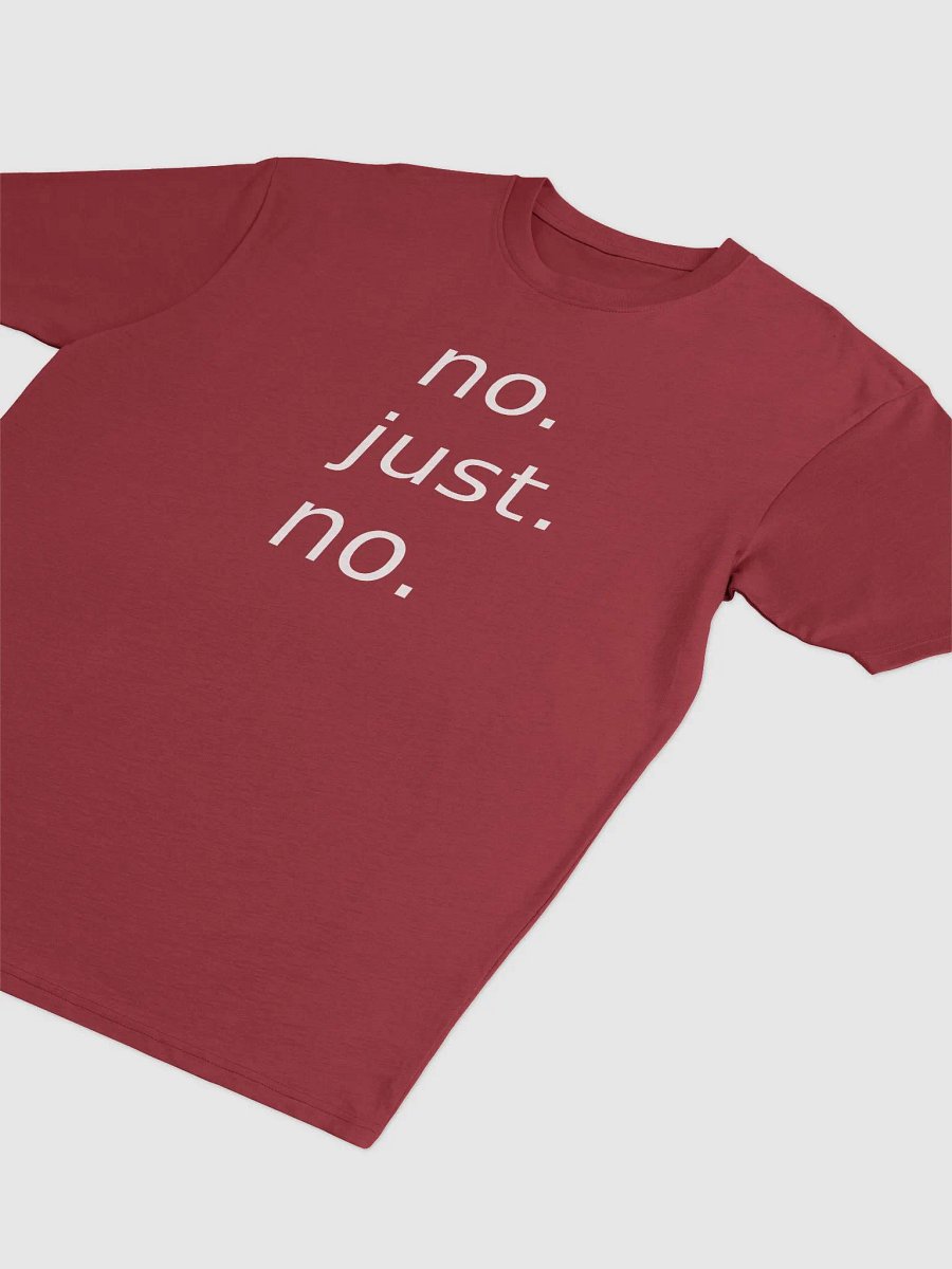 no. just. no. T-Shirt product image (9)