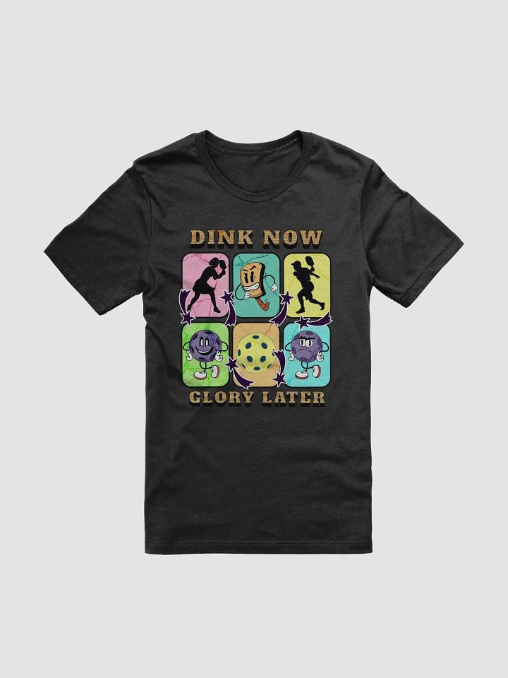 Dink Now Glory Later Pickleball T-Shirt product image (7)