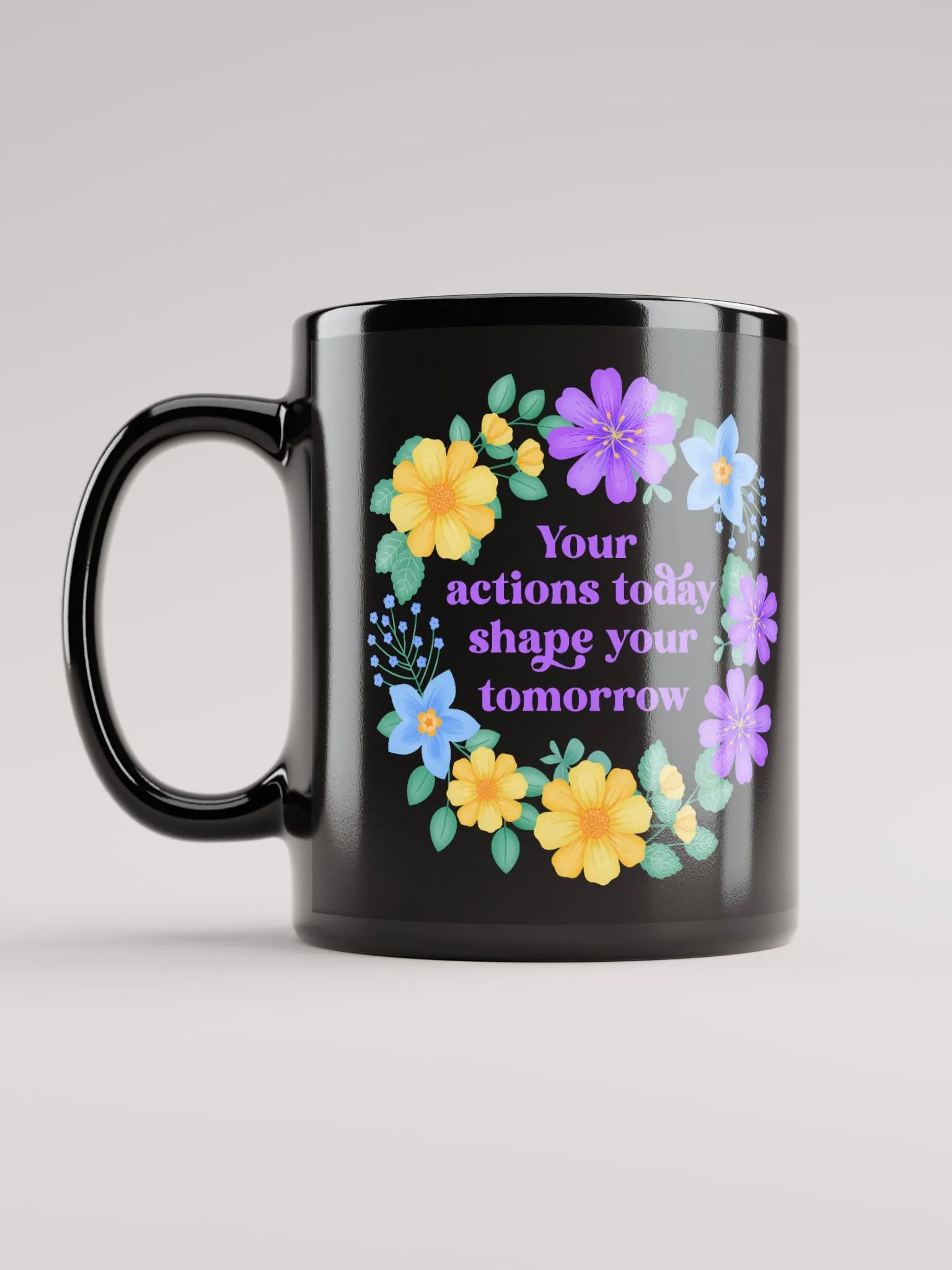 Your actions today shape your tomorrow - Black Mug product image (6)