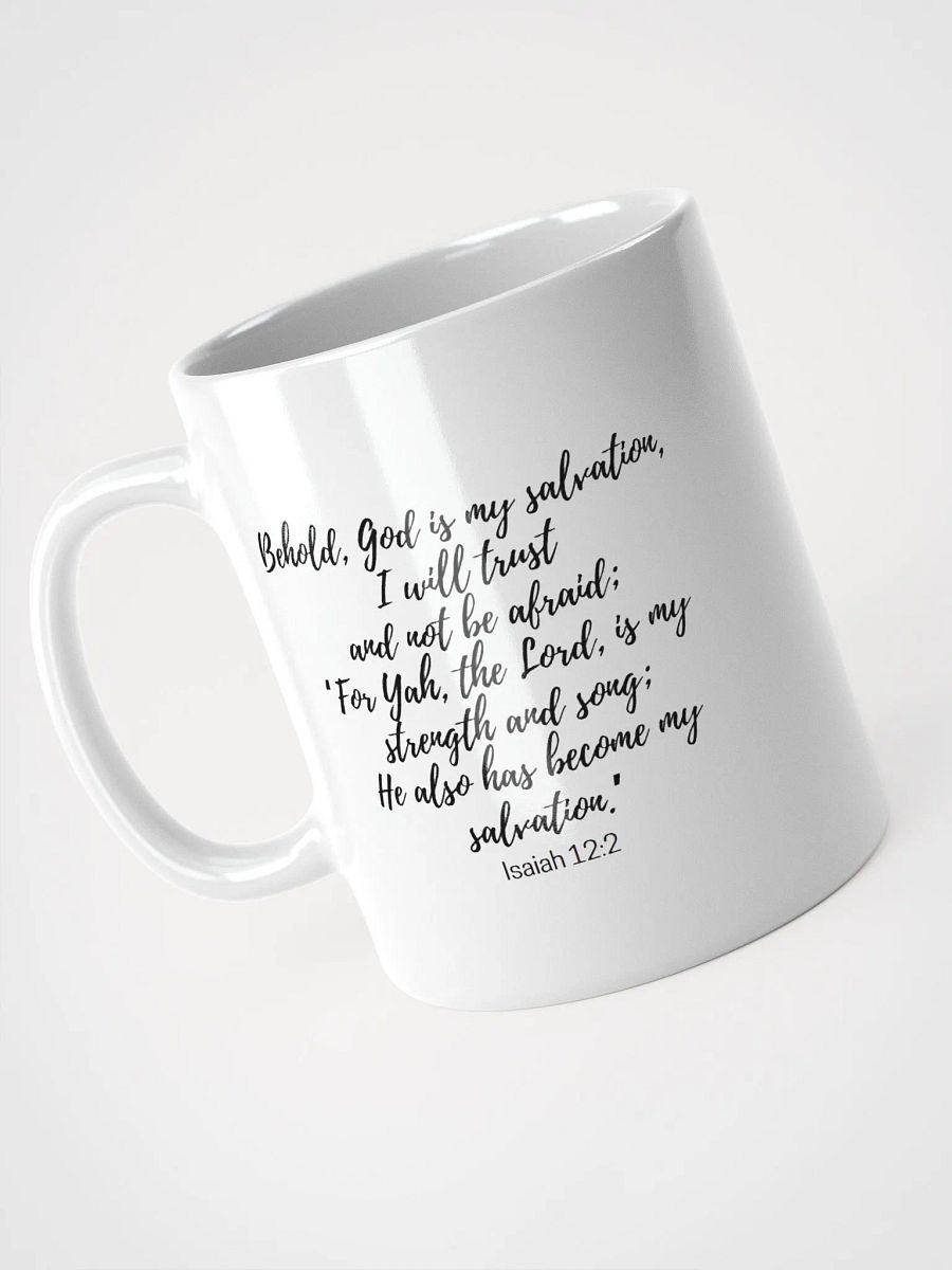 Behold, God Is My Salvation, I Will Trust And Not Be Afraid; For Yah Isaiah 12:2 White Glossy Mug 11/15/20oz product image (3)