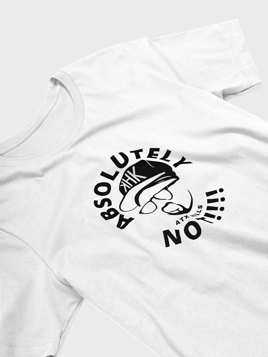 Absolutely Not Unisex T-Shirt product image (3)