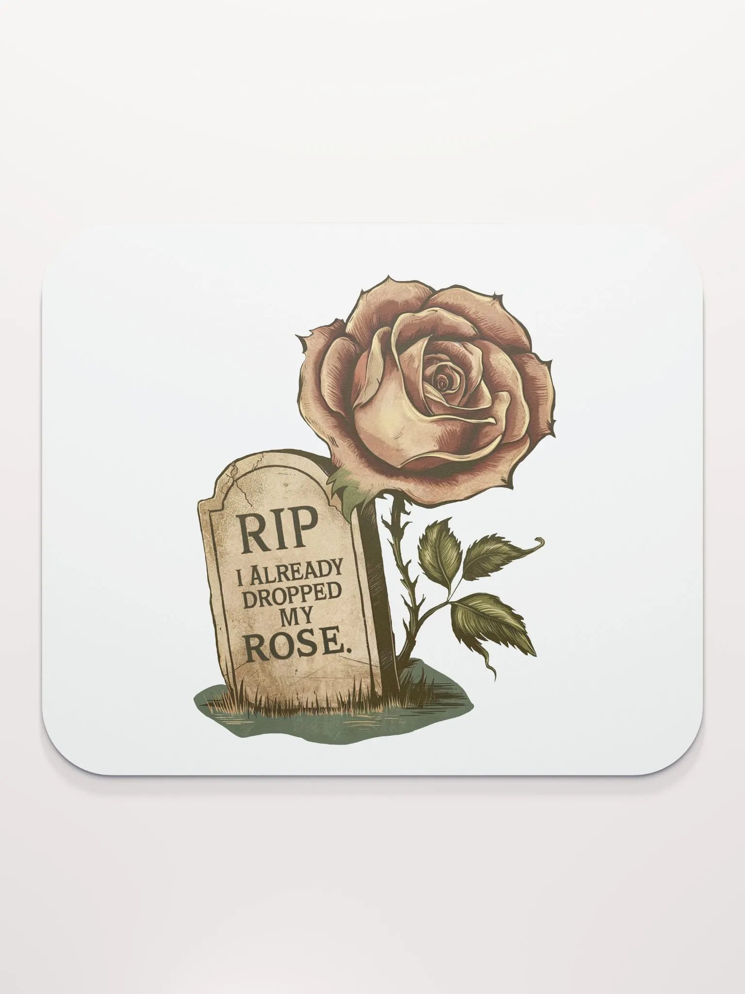 RIP I Already Dropped My Rose Mouse Pad product image (2)