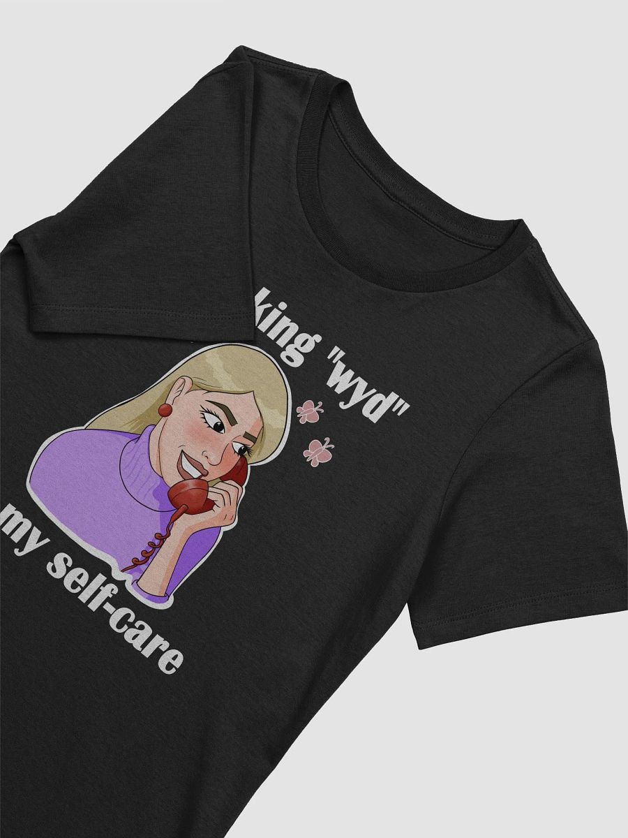 blocking "wyd" is my self-care - slimmer fit t-shirt product image (2)