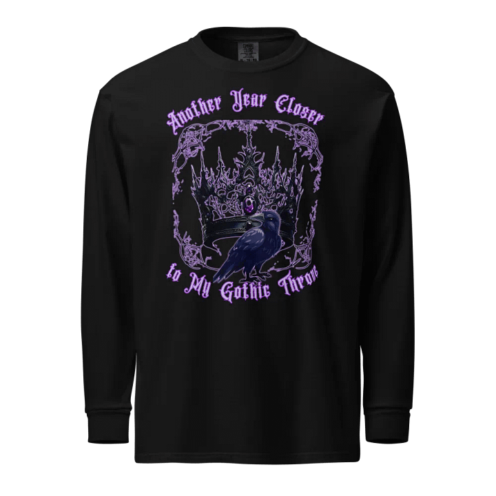 Another year closer to my gothic throne heavyweight Long Sleeve tee product image (1)