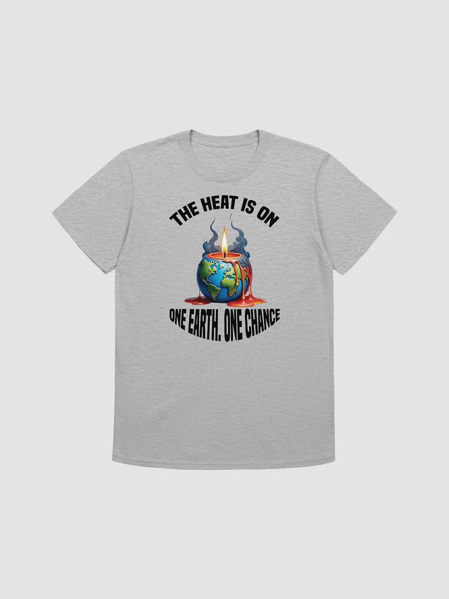 The Heat is On - One Earth One Chance T-Shirt product image (1)