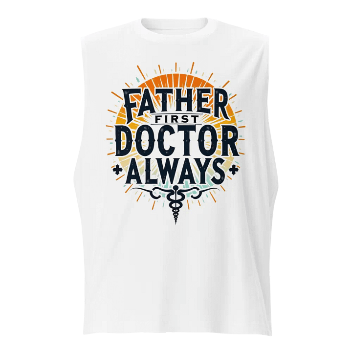 Father First Doctor Always Muscle Tank product image (1)