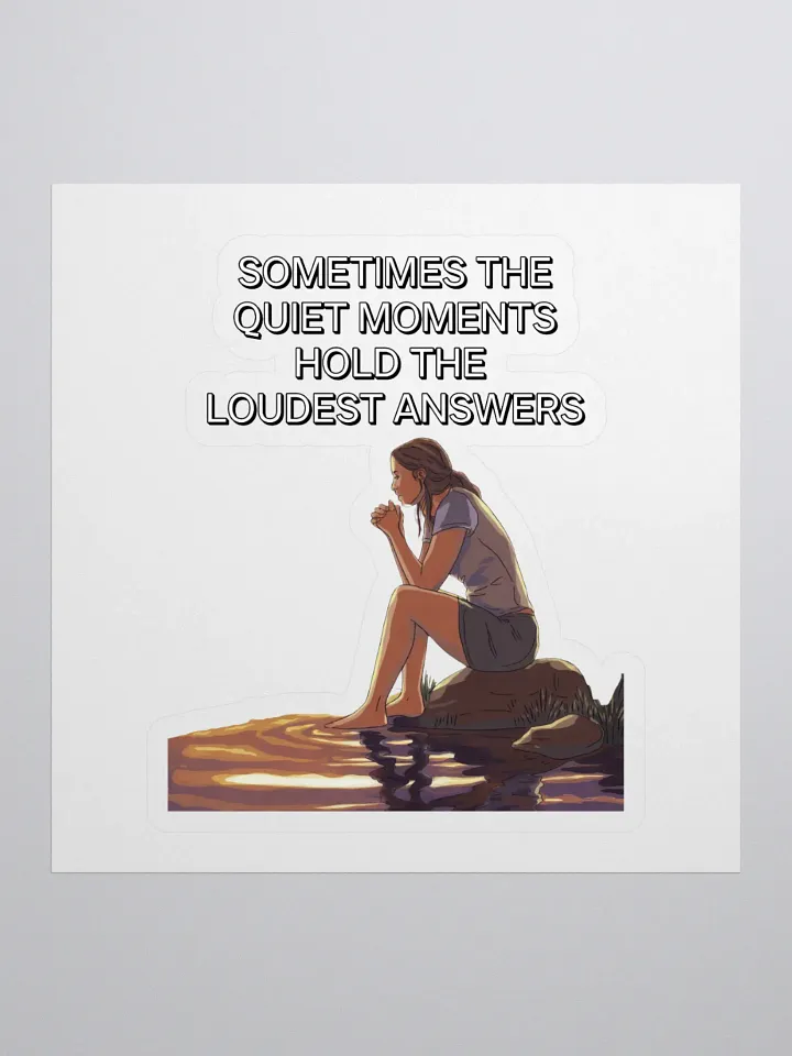 Sometimes The Quiet Moments Hold The Loudest Answers - Motivational Sticker product image (1)