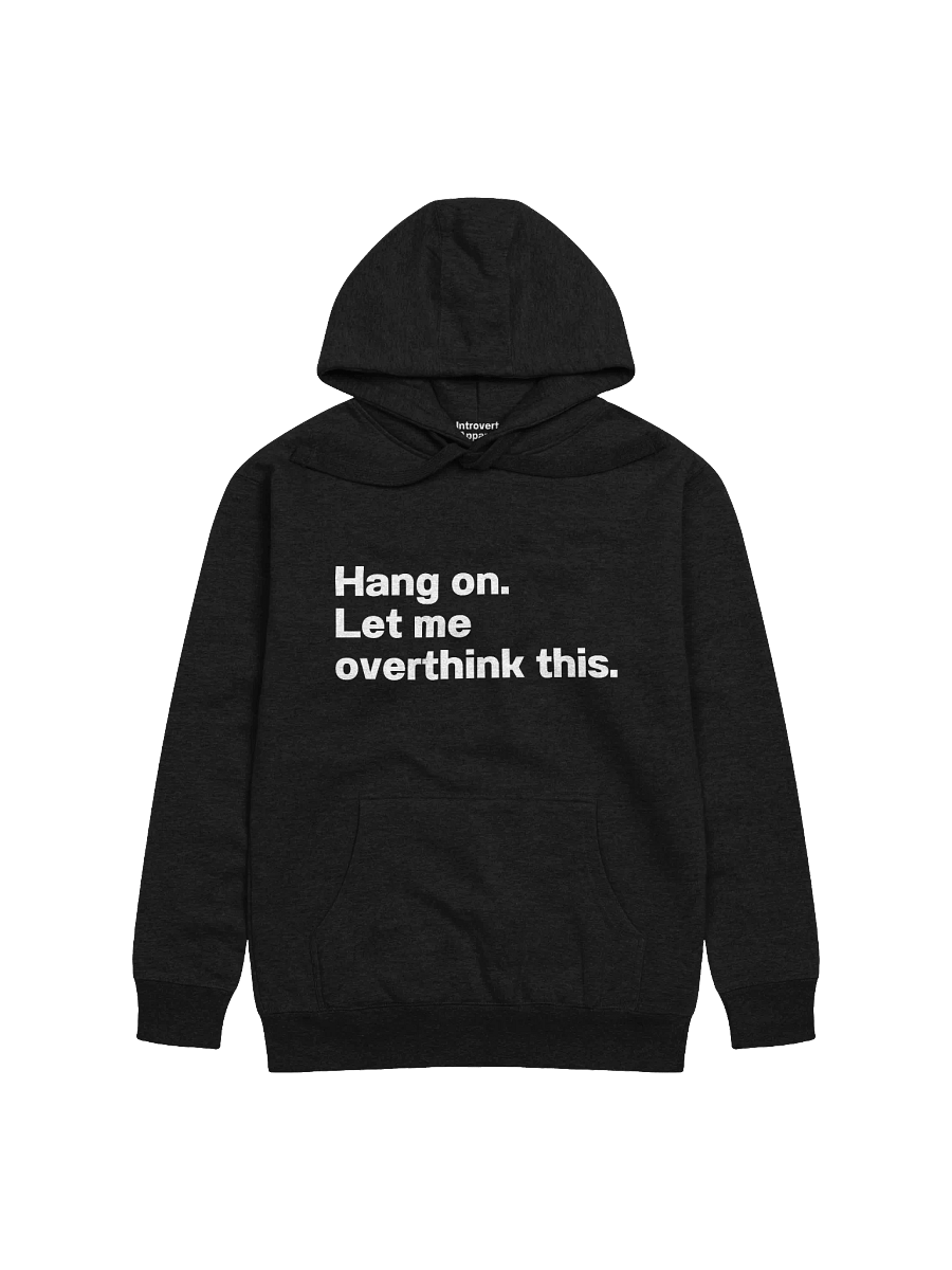 Hang on. Let me overthink this. Unisex Hoodie product image (4)