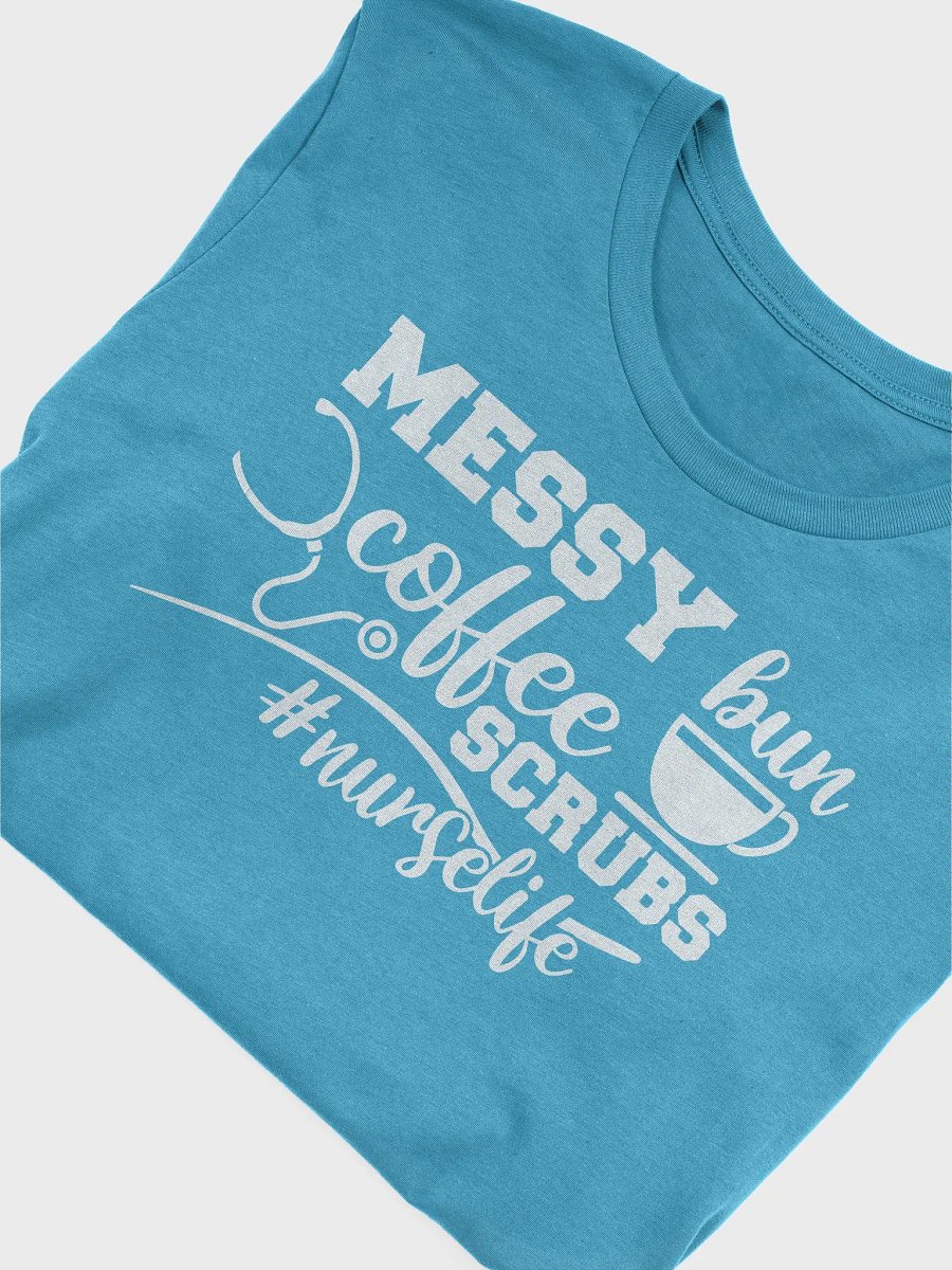 Messy Bun, Coffee, Scrubs – #NurseLife Tee product image (15)