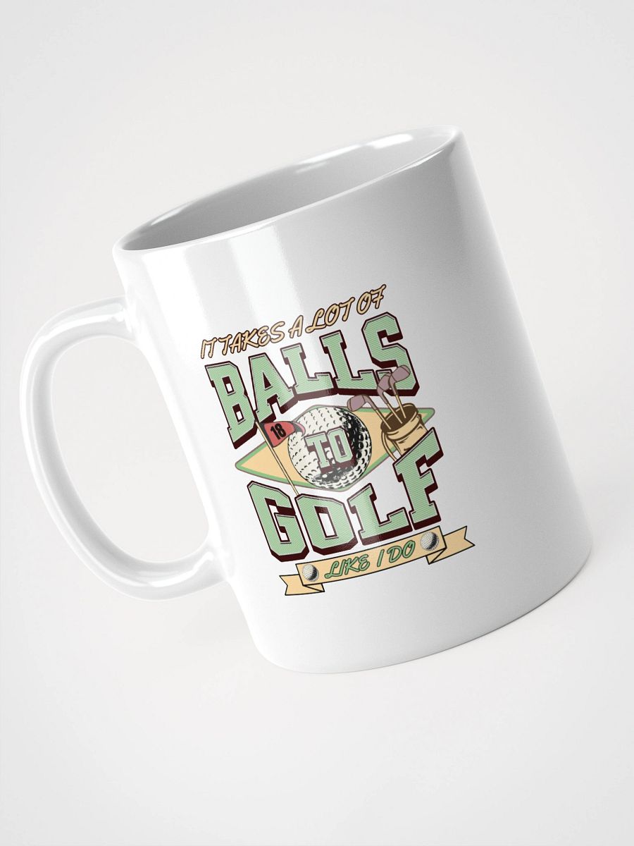It Takes A Lot Of Balls To Golf Like I Do Bold Mug product image (2)
