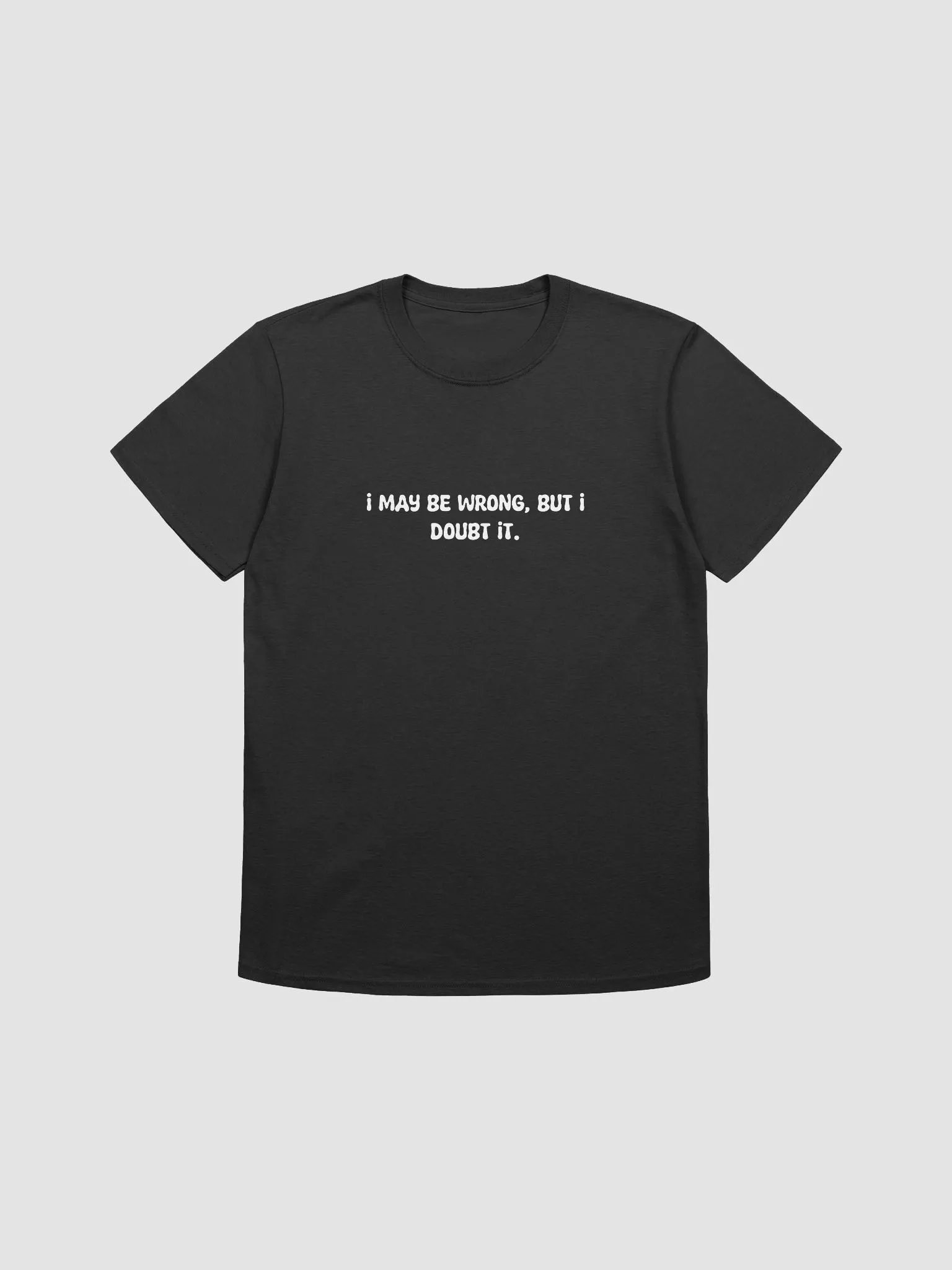 I may be wrong t-shirt product image (1)