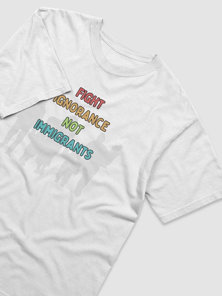 Fight Ignorance Not Immigrants Tee product image (2)