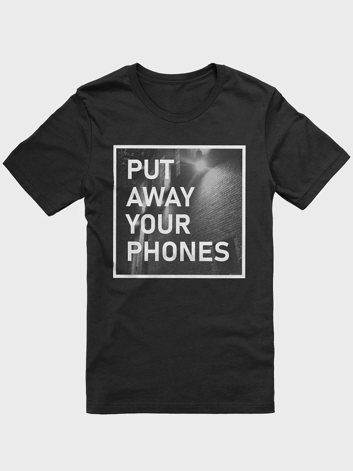PUT AWAY YOUR PHONES Tee product image (1)