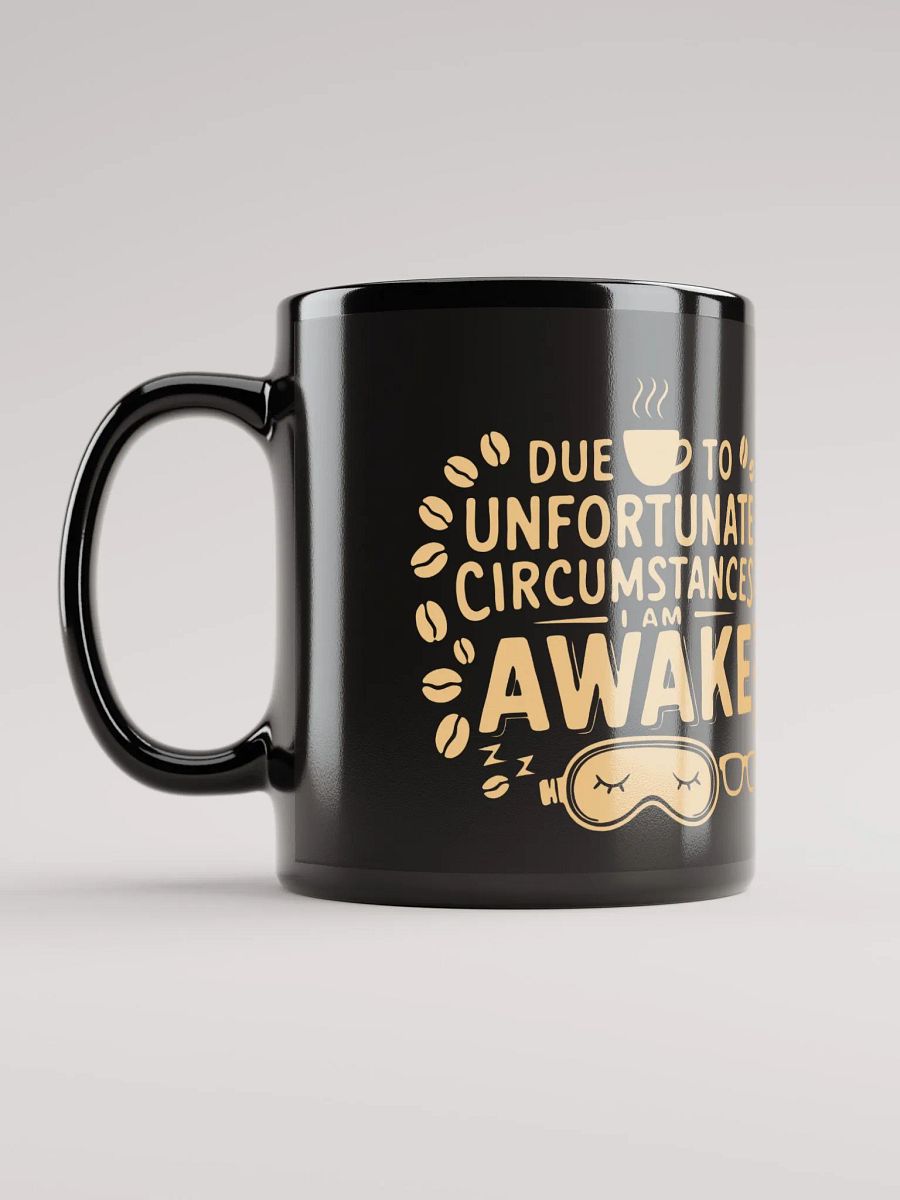 Due to Unfortunate Circumstances I Am Awake Mug product image (12)