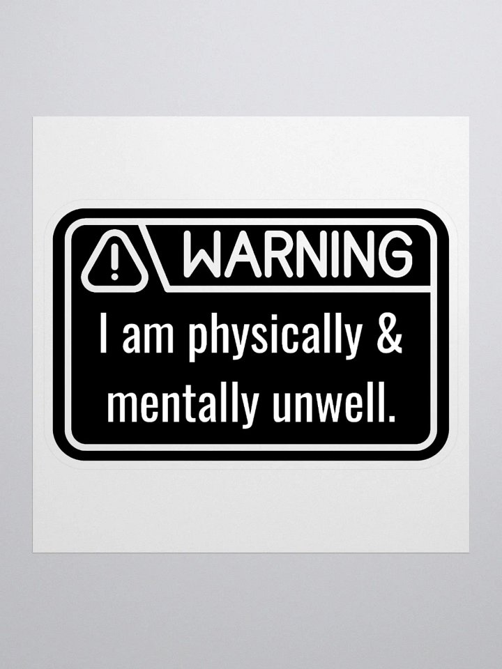 Sticker: WARNING Physically & Mentally Unwell product image (1)