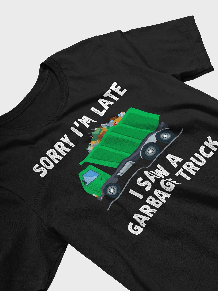 Sorry I'm Late I Saw a Garbage Truck T-Shirt | Funny Sanitation Worker Shirt | Garbage Man & Woman Gift Tee product image (3)