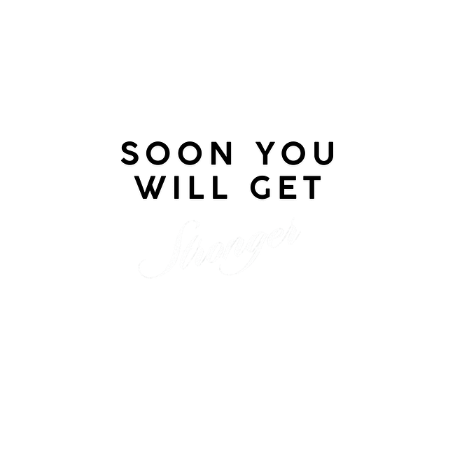 Soon You Will Get Stronger Collection