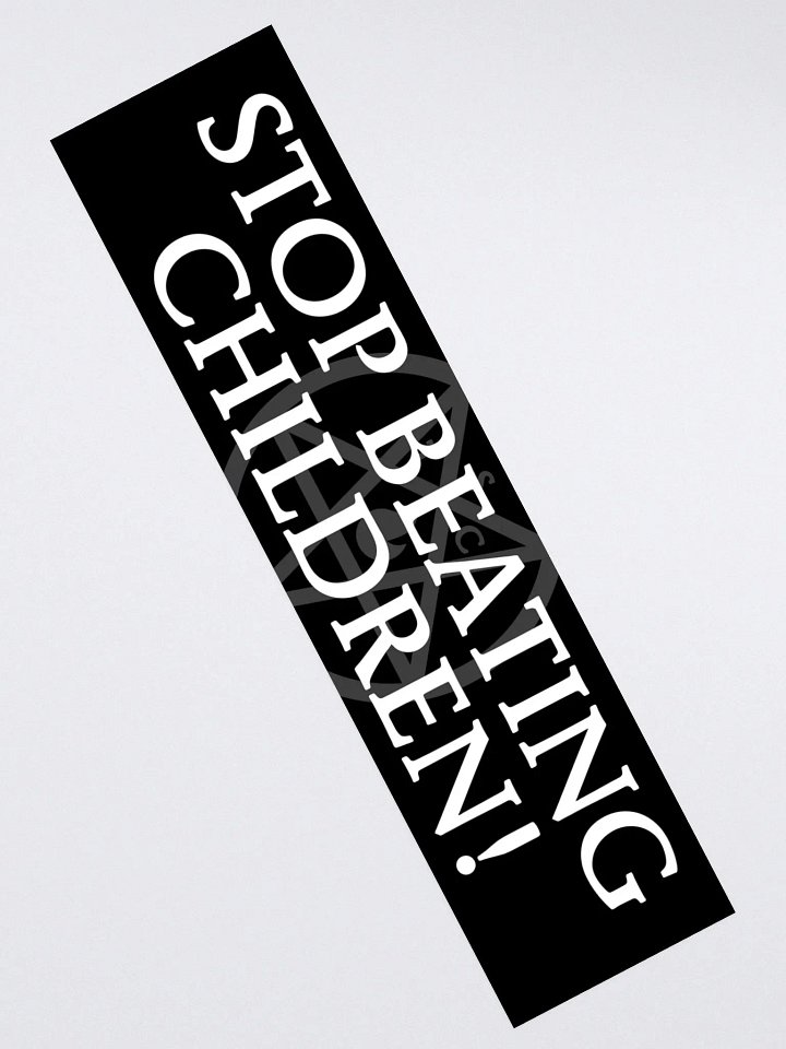 "Stop Beating Children!" - Bumper Sticker product image (2)