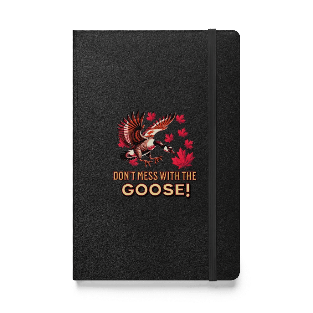 Dont Mess With The Goose Canadian Maple Hardcover Notebook product image (1)